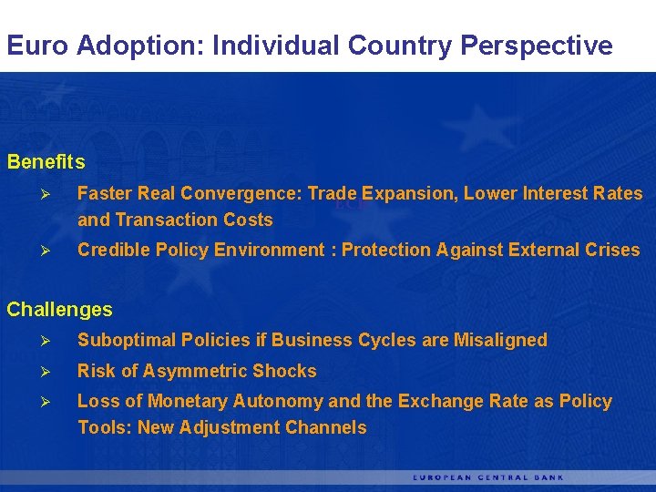 Euro Adoption: Individual Country Perspective Benefits Ø Faster Real Convergence: Trade Expansion, Lower Interest