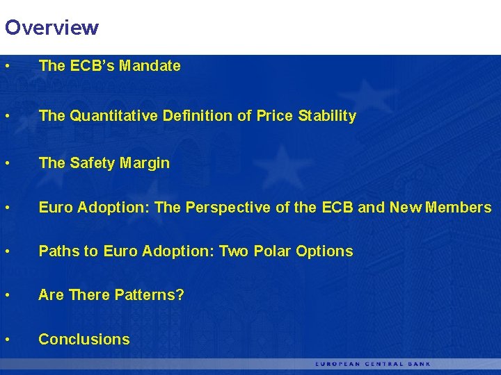 Overview • The ECB’s Mandate • The Quantitative Definition of Price Stability • The