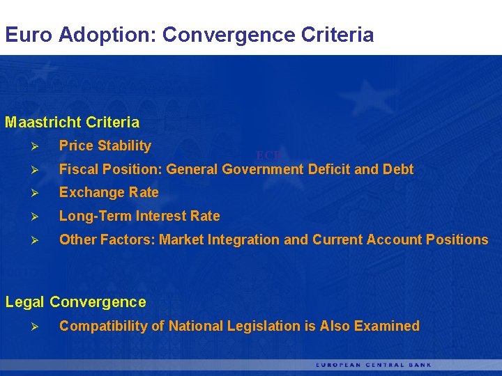 Euro Adoption: Convergence Criteria Maastricht Criteria Ø Price Stability Ø Fiscal Position: General Government