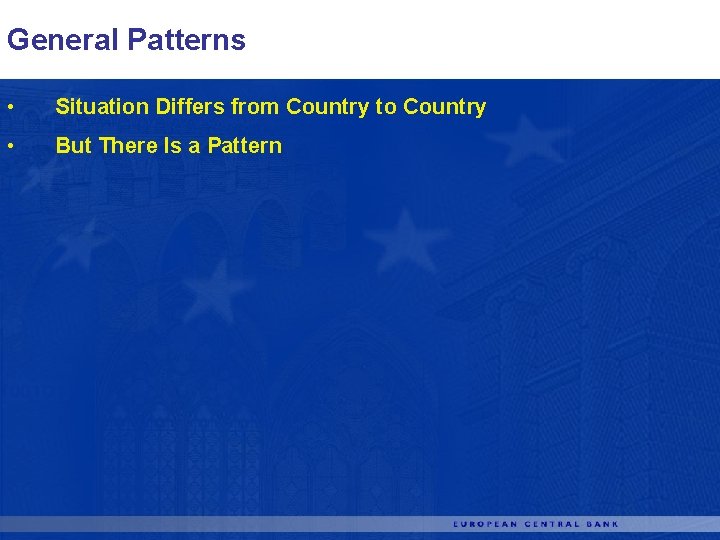 General Patterns • Situation Differs from Country to Country • But There Is a