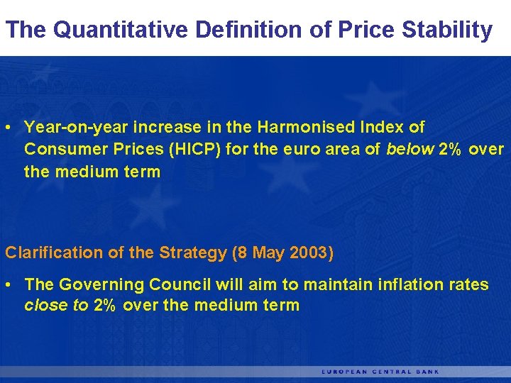 The Quantitative Definition of Price Stability • Year-on-year increase in the Harmonised Index of