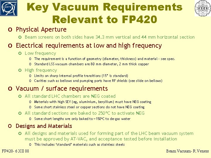 Key Vacuum Requirements Relevant to FP 420 o Physical Aperture o Beam screens on