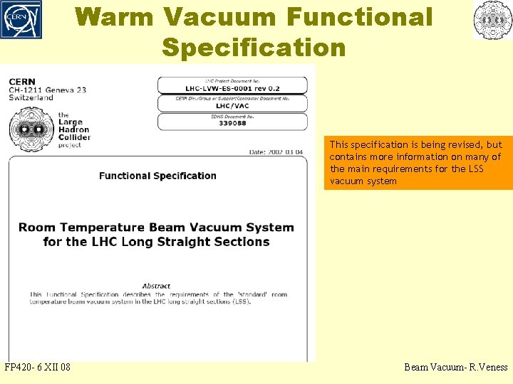 Warm Vacuum Functional Specification This specification is being revised, but contains more information on