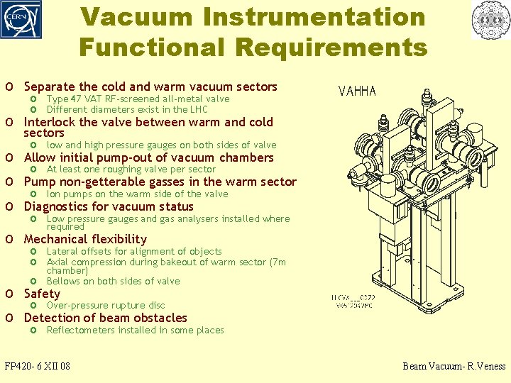 Vacuum Instrumentation Functional Requirements o Separate the cold and warm vacuum sectors o o