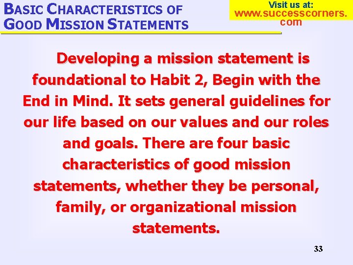 BASIC CHARACTERISTICS OF GOOD MISSION STATEMENTS Visit us at: www. successcorners. com Developing a