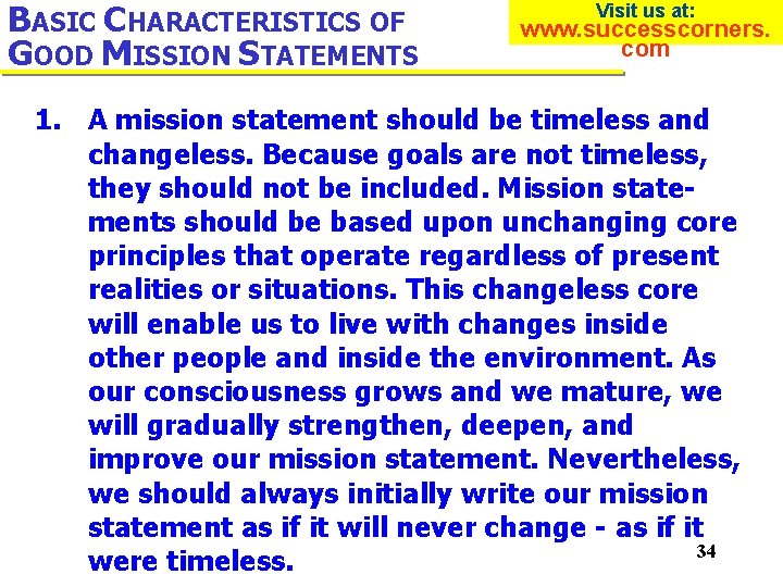 BASIC CHARACTERISTICS OF GOOD MISSION STATEMENTS Visit us at: www. successcorners. com 1. A