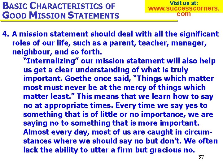 BASIC CHARACTERISTICS OF GOOD MISSION STATEMENTS Visit us at: www. successcorners. com 4. A