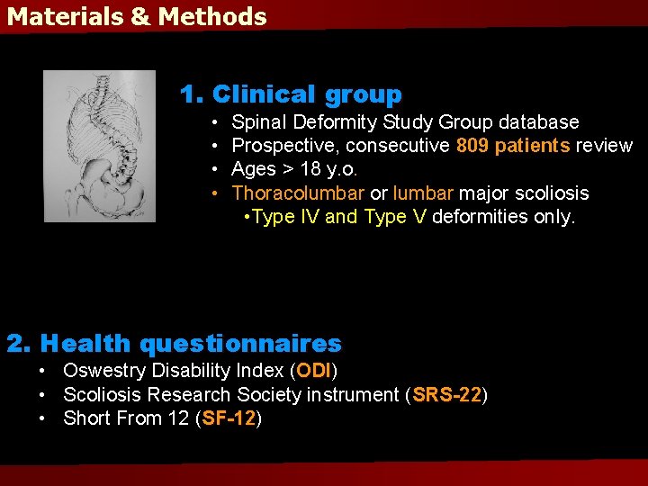 Materials & Methods 1. Clinical group • • Spinal Deformity Study Group database Prospective,