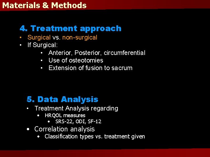 Materials & Methods 4. Treatment approach • Surgical vs. non-surgical • If Surgical: •