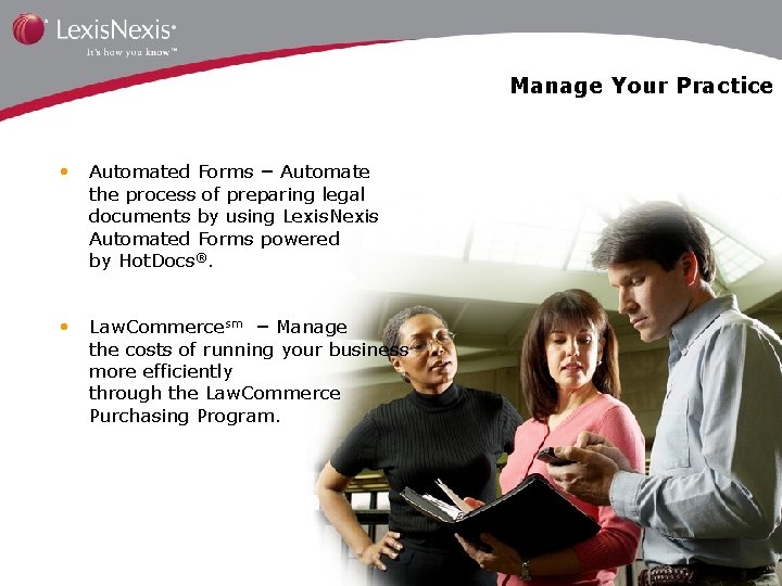 Manage Your Practice • Automated Forms – Automate the process of preparing legal documents