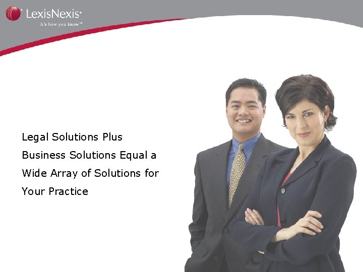 Legal Solutions Plus Business Solutions Equal a Wide Array of Solutions for Your Practice