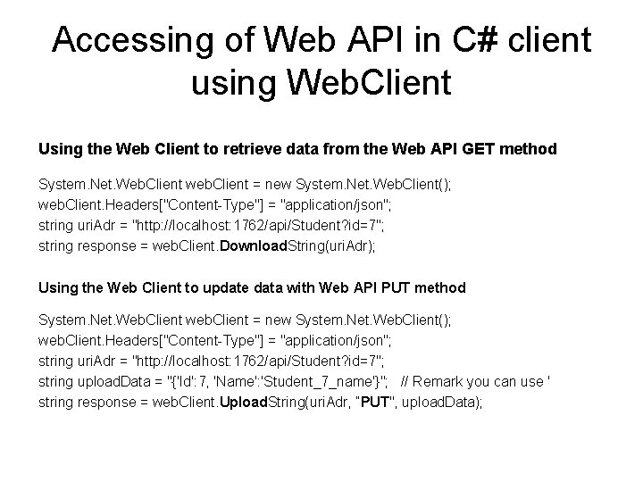 Accessing of Web API in C# client using Web. Client Using the Web Client