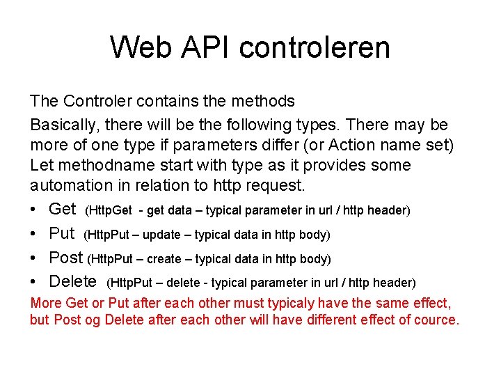 Web API controleren The Controler contains the methods Basically, there will be the following