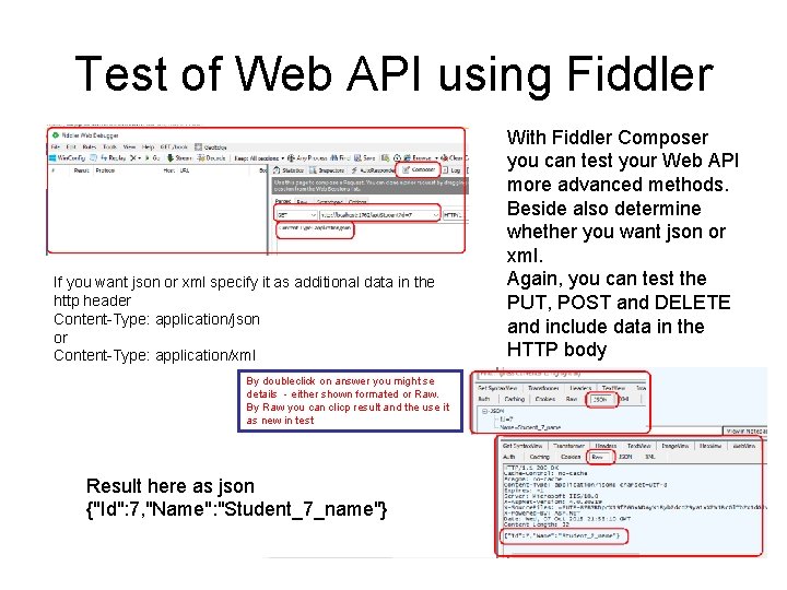 Test of Web API using Fiddler If you want json or xml specify it