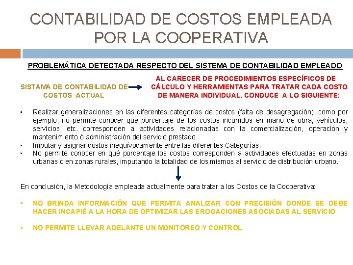 CONTABILIDAD DE COSTOS EMPLEADA POR LA COOPERATIVA PROBLEMÁTICA DETECTADA RESPECTO DEL SISTEMA DE CONTABILIDAD