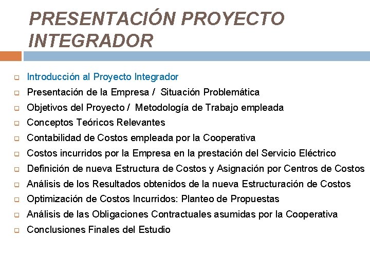 PRESENTACIÓN PROYECTO INTEGRADOR q Introducción al Proyecto Integrador q Presentación de la Empresa /