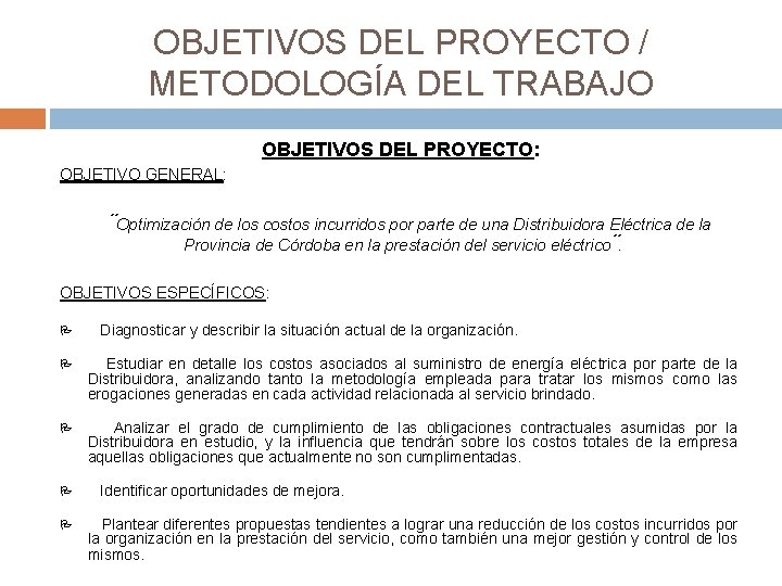 OBJETIVOS DEL PROYECTO / METODOLOGÍA DEL TRABAJO OBJETIVOS DEL PROYECTO: OBJETIVO GENERAL: ¨Optimización de