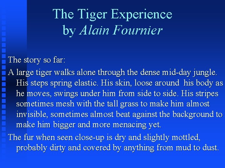 The Tiger Experience by Alain Fournier The story so far: A large tiger walks