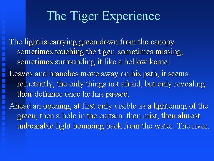 The Tiger Experience The light is carrying green down from the canopy, sometimes touching