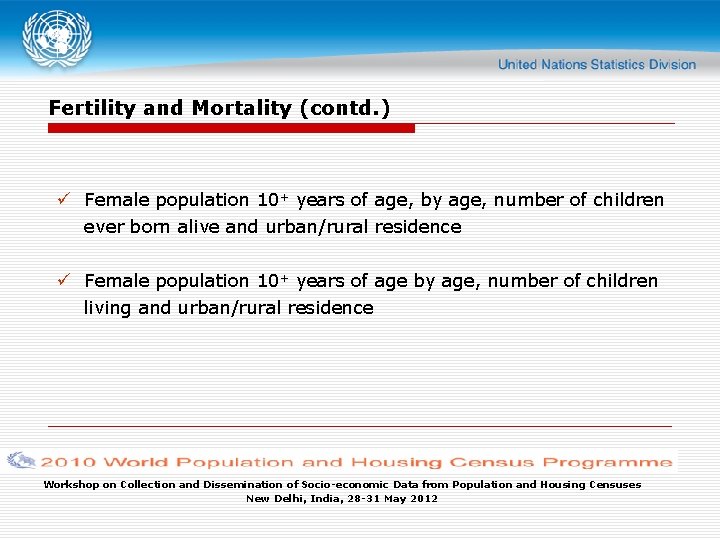 Fertility and Mortality (contd. ) ü Female population 10+ years of age, by age,