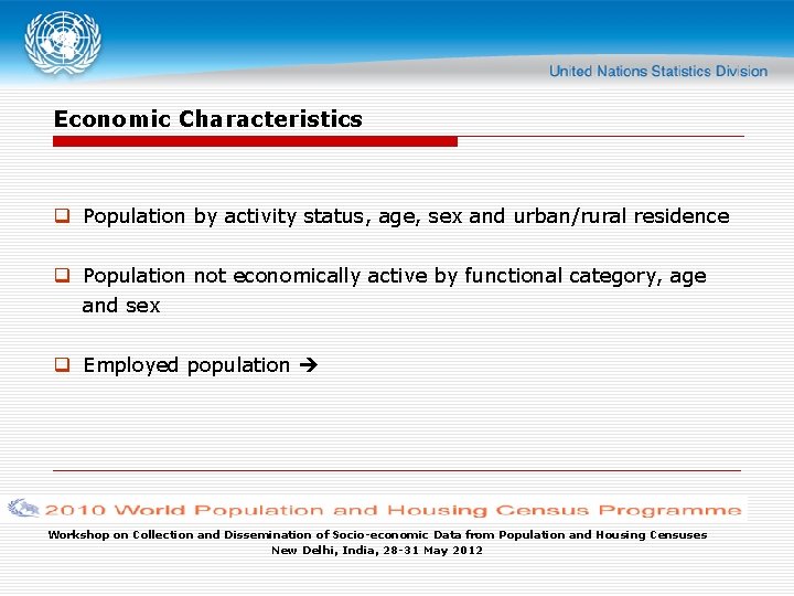 Economic Characteristics q Population by activity status, age, sex and urban/rural residence q Population