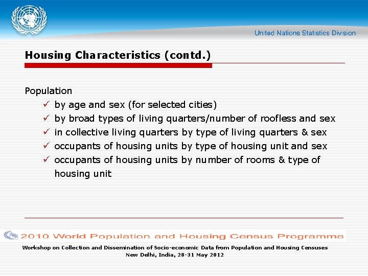 Housing Characteristics (contd. ) Population ü ü ü by age and sex (for selected