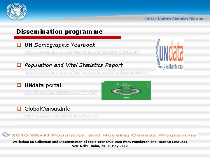 Dissemination programme q UN Demographic Yearbook http: //unstats. un. org/unsd/demographic/products/dyb 2. htm q Population