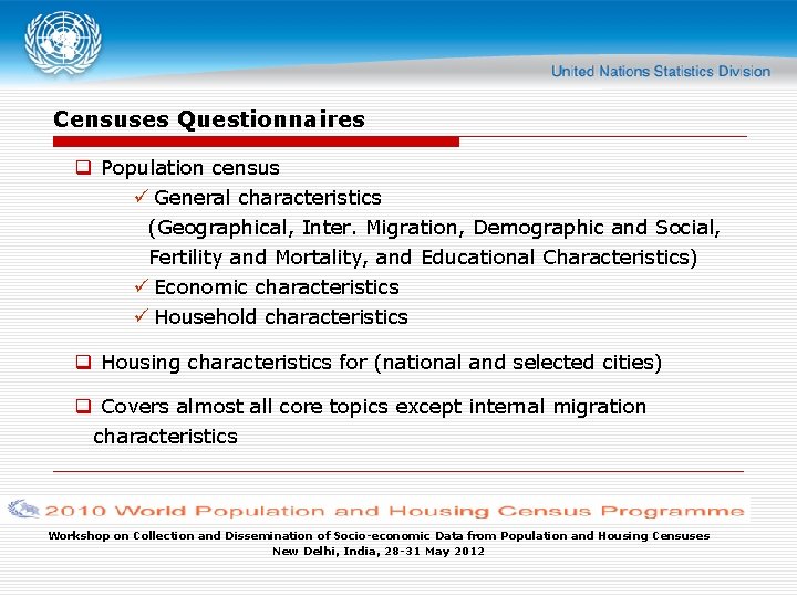 Censuses Questionnaires q Population census ü General characteristics (Geographical, Inter. Migration, Demographic and Social,