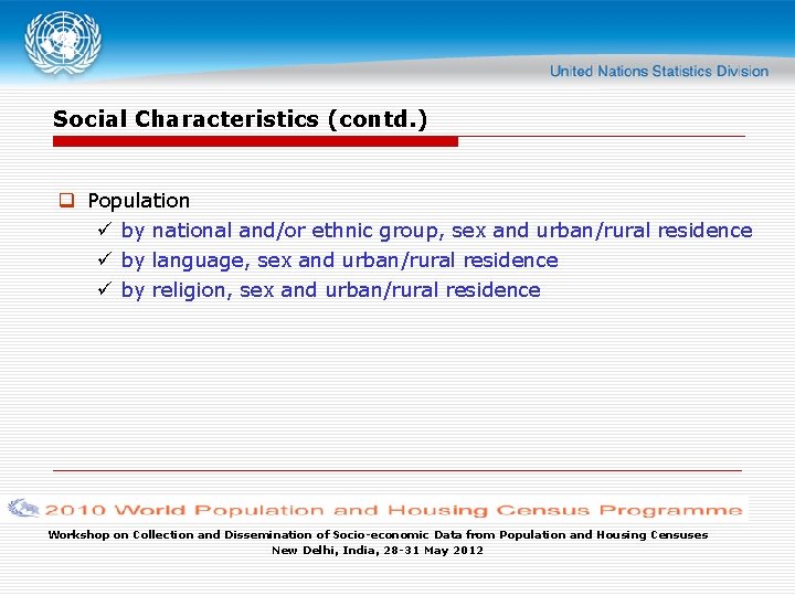 Social Characteristics (contd. ) q Population ü by national and/or ethnic group, sex and