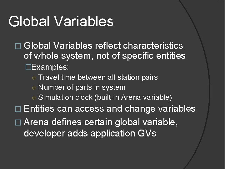 Global Variables � Global Variables reflect characteristics of whole system, not of specific entities