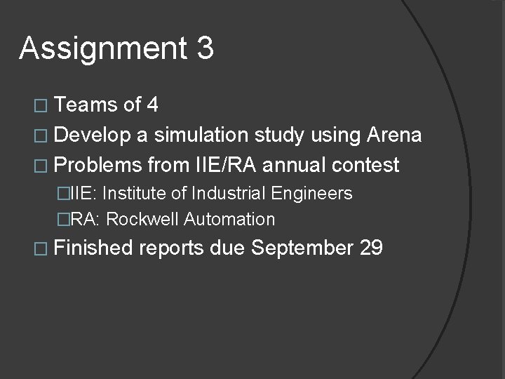 Assignment 3 � Teams of 4 � Develop a simulation study using Arena �