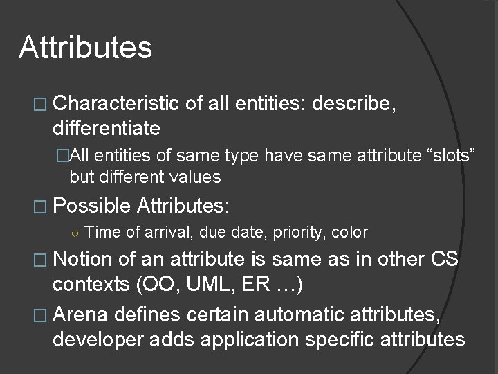 Attributes � Characteristic of all entities: describe, differentiate �All entities of same type have