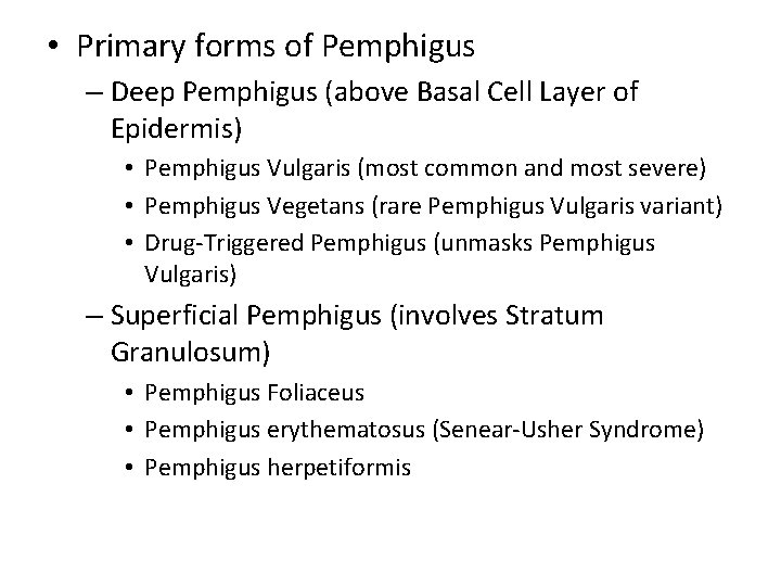  • Primary forms of Pemphigus – Deep Pemphigus (above Basal Cell Layer of