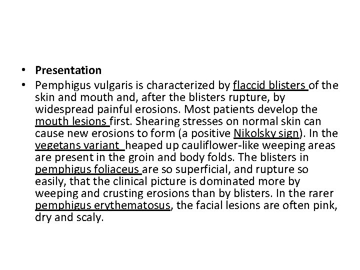  • Presentation • Pemphigus vulgaris is characterized by flaccid blisters of the skin