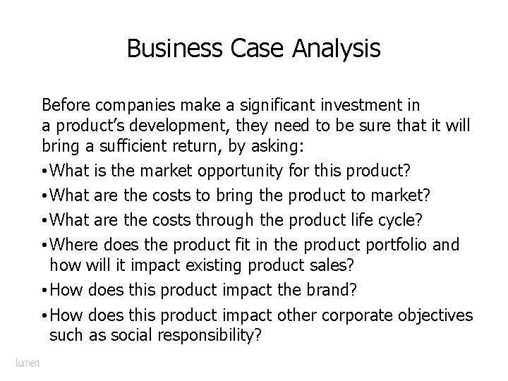 Business Case Analysis Before companies make a significant investment in a product’s development, they