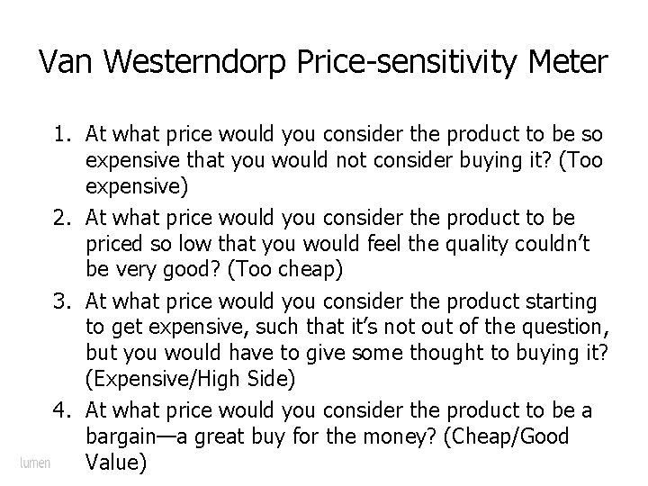 Van Westerndorp Price-sensitivity Meter 1. At what price would you consider the product to