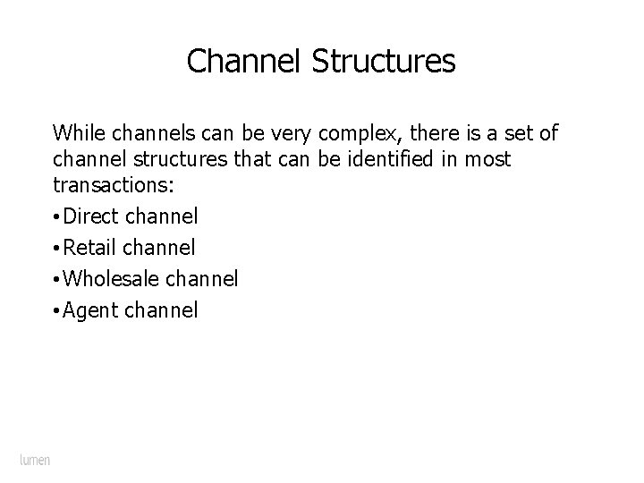 Channel Structures While channels can be very complex, there is a set of channel