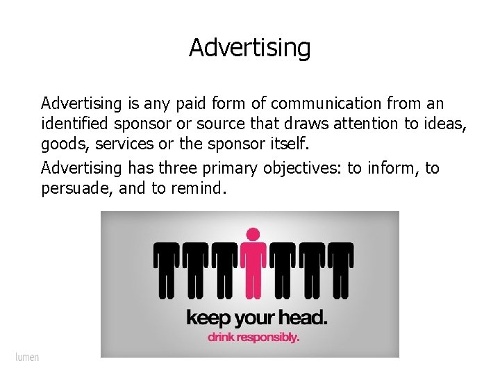 Advertising is any paid form of communication from an identified sponsor or source that