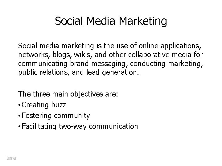 Social Media Marketing Social media marketing is the use of online applications, networks, blogs,