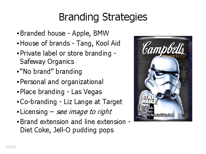 Branding Strategies • Branded house - Apple, BMW • House of brands - Tang,