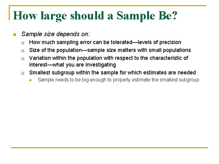 How large should a Sample Be? n Sample size depends on: q q How