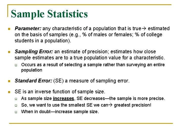 Sample Statistics n Parameter: any characteristic of a population that is true estimated on