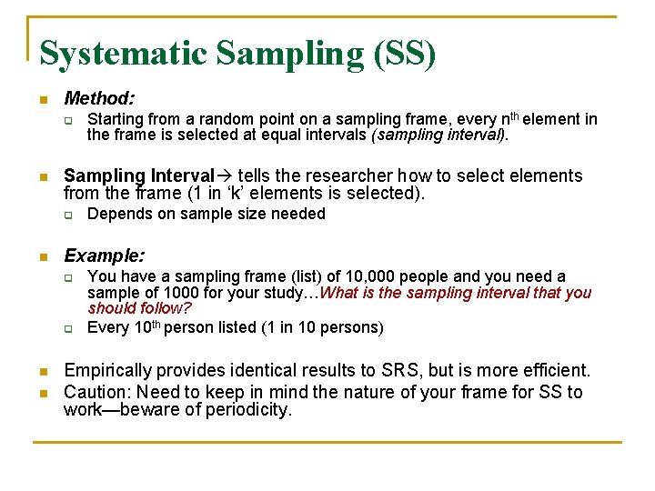 Systematic Sampling (SS) n Method: q n Sampling Interval tells the researcher how to Systematic Sampling (SS) n Method: q n Sampling Interval tells the researcher how to