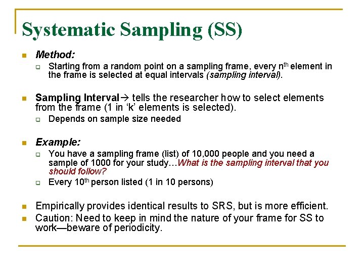 Systematic Sampling (SS) n Method: q n Sampling Interval tells the researcher how to