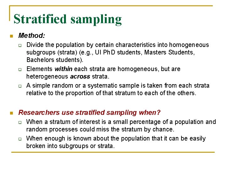 Stratified sampling n Method: q q q n Divide the population by certain characteristics