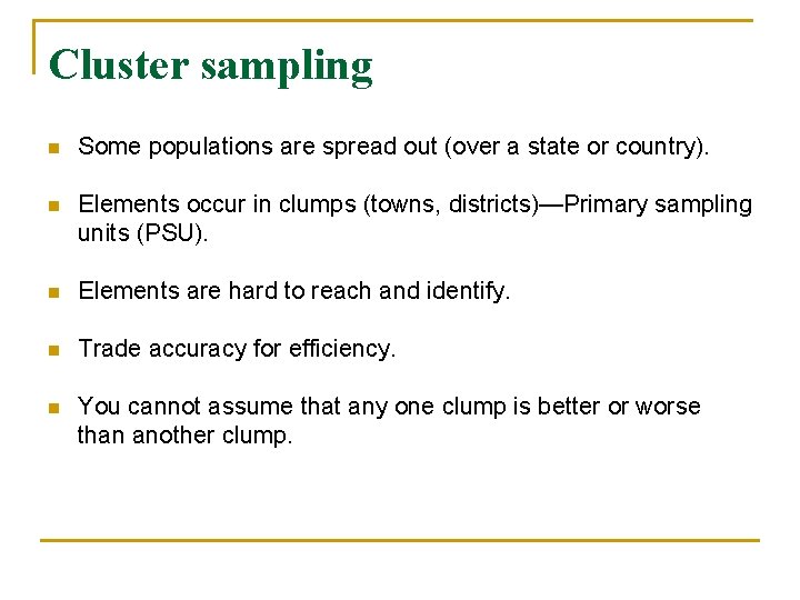 Cluster sampling n Some populations are spread out (over a state or country). n Cluster sampling n Some populations are spread out (over a state or country). n