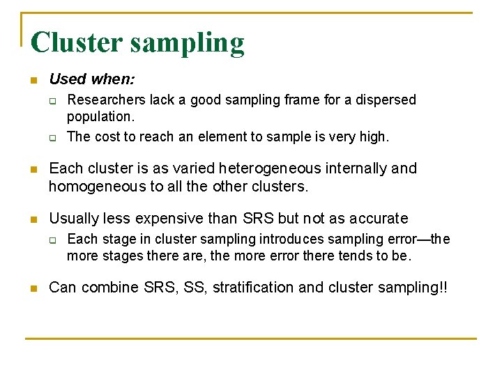 Cluster sampling n Used when: q q Researchers lack a good sampling frame for