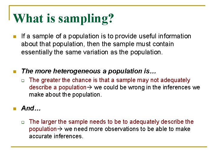 What is sampling? n If a sample of a population is to provide useful
