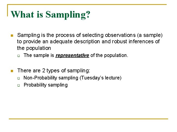 What is Sampling? n Sampling is the process of selecting observations (a sample) to What is Sampling? n Sampling is the process of selecting observations (a sample) to