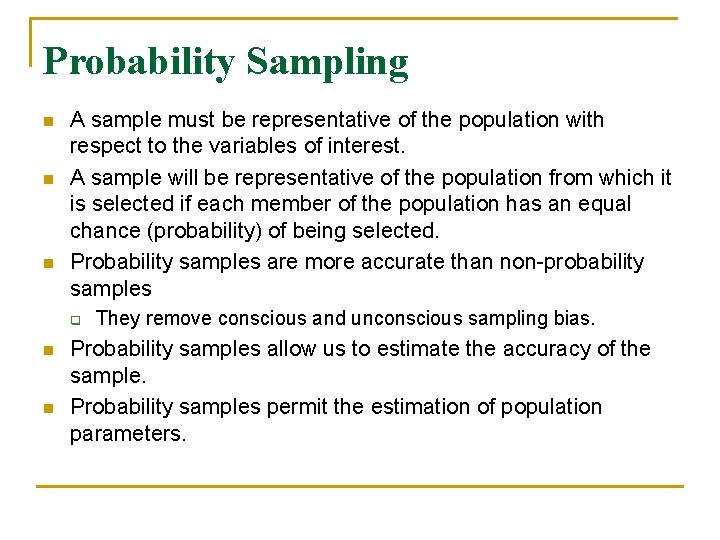 Probability Sampling n n n A sample must be representative of the population with